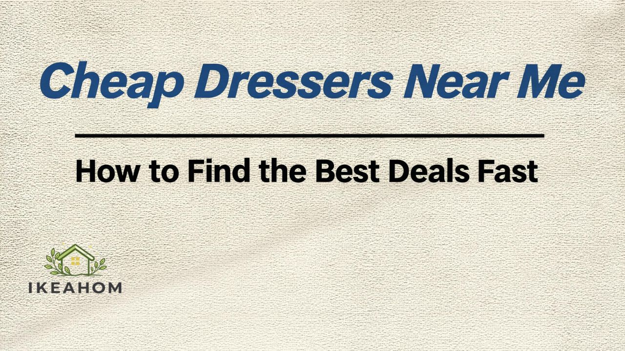 Cheap Dressers Near Me: How to Find the Best Deals Fast