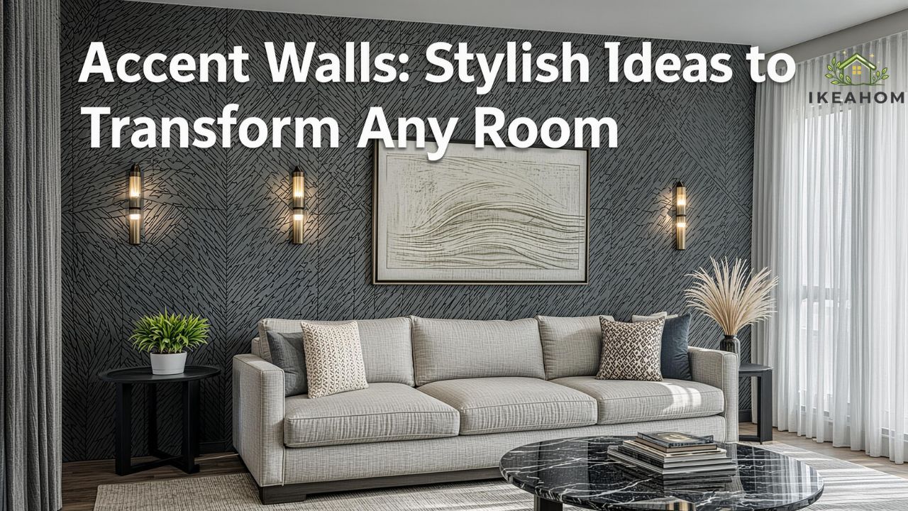 Accent Walls: Stylish Ideas to Transform Any Room