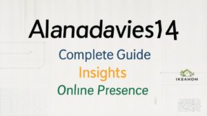 Alanadavies14: Complete Guide, Insights & Online Presence