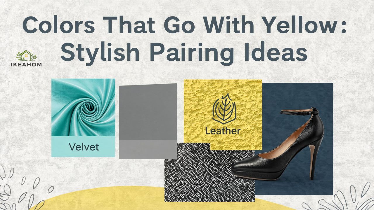 Colors That Go With Yellow: Stylish Pairing Ideas