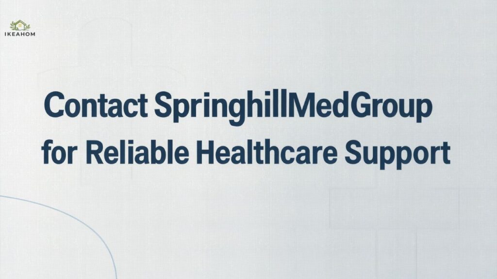 Contact SpringhillMedGroup for Reliable Healthcare Support