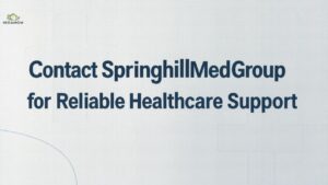 Contact SpringhillMedGroup for Reliable Healthcare Support