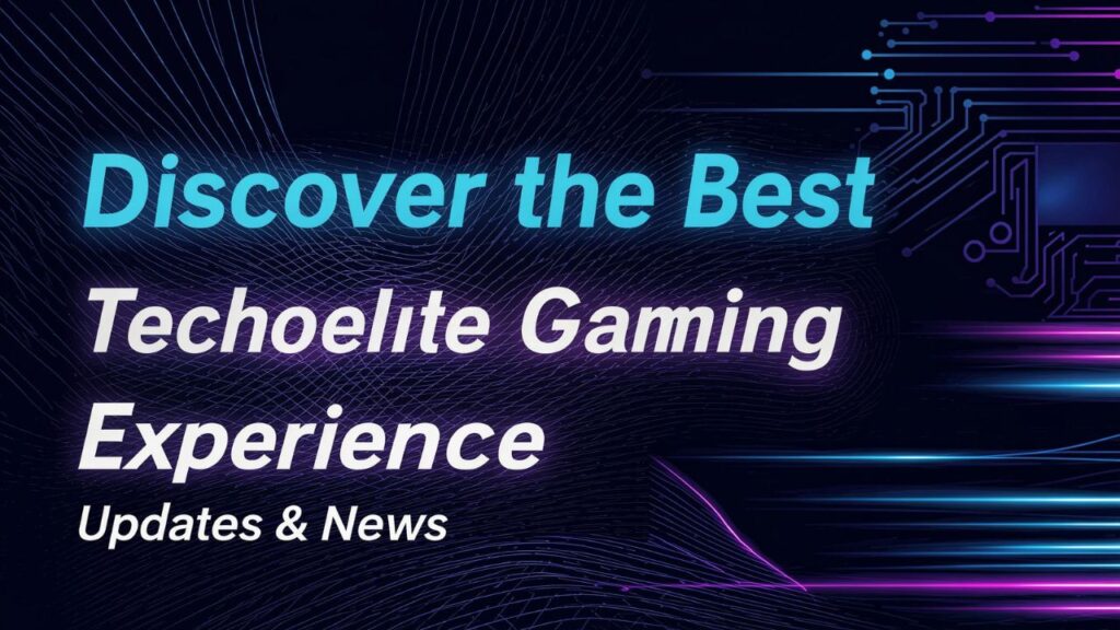 Discover the Best Techoelite Gaming Experience | Updates & News