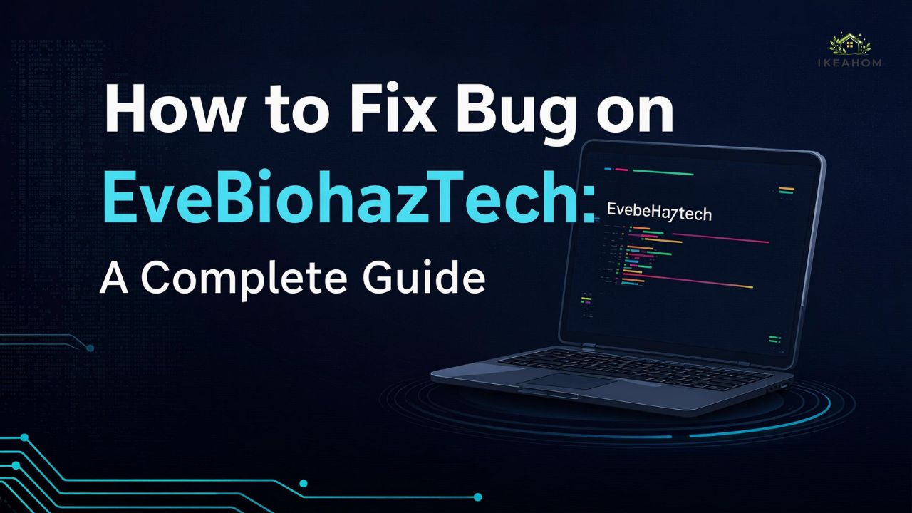 How to Fix Bug on EveBioHazTech: A Complete Guide