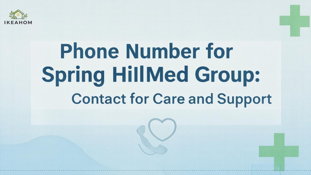 Phone Number for Spring HillMed Group: Contact for Care and Support