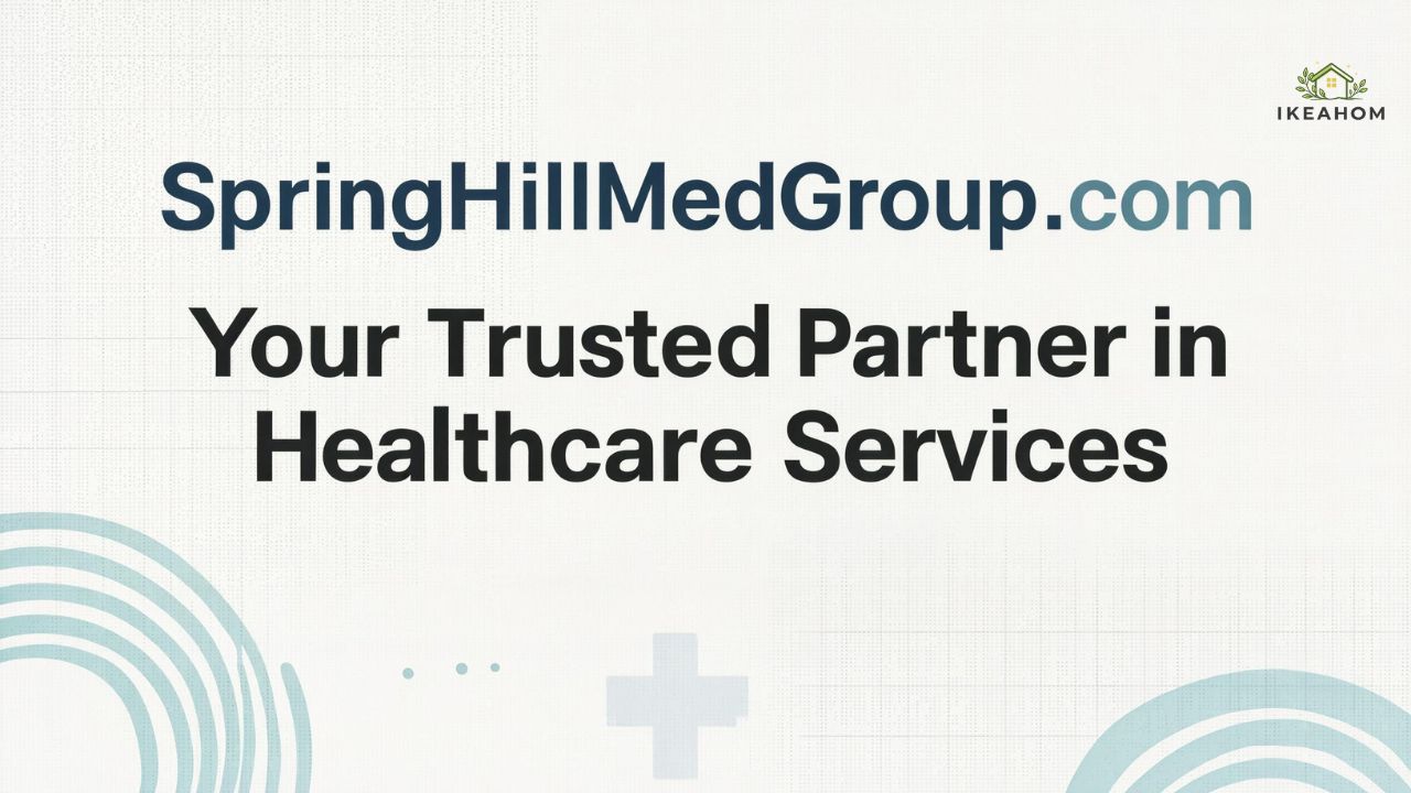 SpringHillMedGroup.com: Your Trusted Partner in Healthcare Services