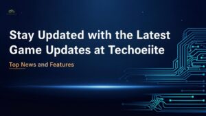 Stay Updated with the Latest Game Updates at Techoelite | Top News and Features