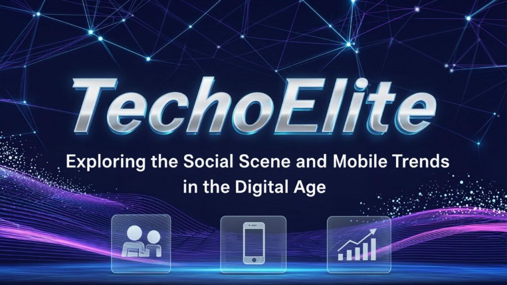 TechoElite: Exploring the Social Scene and Mobile Trends in the Digital Age