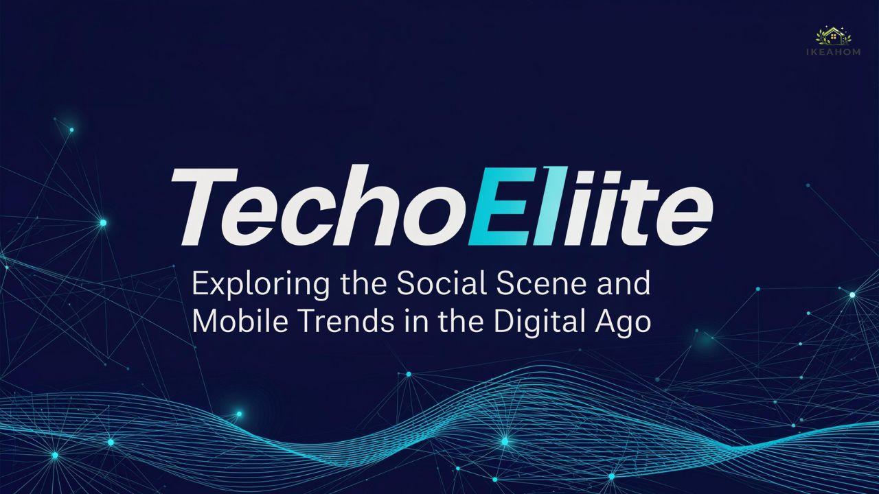 TechoElite: Exploring the Social Scene and Mobile Trends in the Digital Age